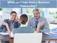 What can I Gain from a Business Traineeship