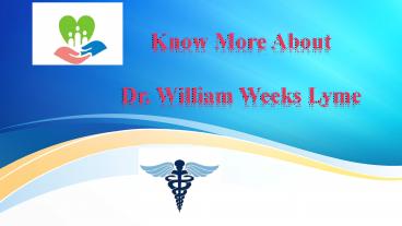 Know More About Dr. William Weeks Lyme
