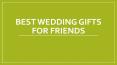 Choose Right Wedding Gifts For Friends PowerPoint PPT Presentation