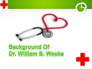 Background Of Dr. William B. Weeks