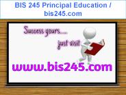 BIS 245 Principal Education / bis245.com