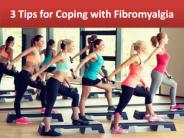 3 Tips for Coping with Fibromyalgia