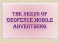 The Needs of Geofence Mobile Advertising PowerPoint PPT Presentation