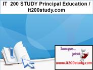 IT  200 STUDY Principal Education / it200study.com