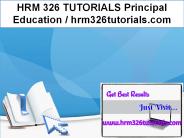 HRM 326 TUTORIALS Principal Education / hrm326tutorials.com