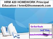 HRM 420 HOMEWORK Principal Education / hrm420homework.com