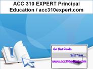 ACC 310 EXPERT Principal Education / acc310expert.com