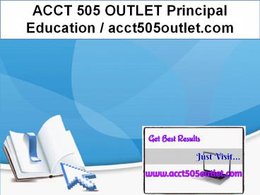 ACCT 505 OUTLET Principal Education / acct505outlet.com