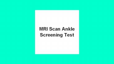 Mri scan ankle screening test