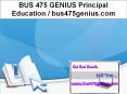 BUS 475 GENIUS Principal Education / bus475genius.com PowerPoint PPT Presentation