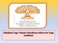 Rishikesh Yoga Vedanta Mandiram follows the Yoga traditions PowerPoint PPT Presentation