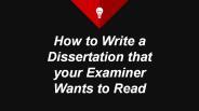 Write a Dissertation that your Examiner Wants to Read