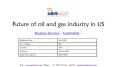 Future of oil and gas industry in US | Aarkstore PowerPoint PPT Presentation