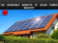 The Incredible Benefits of Solar Power Industry PowerPoint PPT Presentation