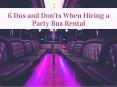 6 Dos and Don’ts When Hiring a Party Bus Rental PowerPoint PPT Presentation