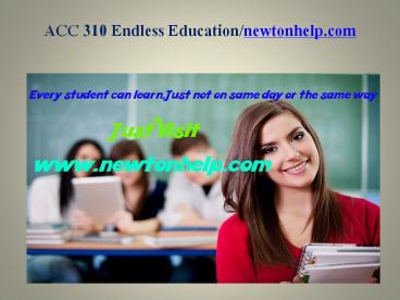 ACC 310 Endless Education /newtonhelp.com