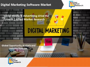 Digital Marketing Software Market - Social Media & Advertising drive the Growth
