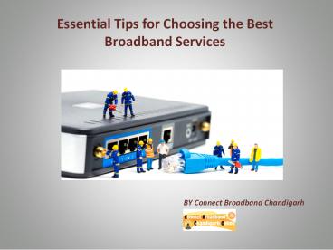 Essential Tips for Choosing the Best Broadband Services