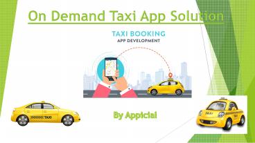 On Demand Taxi App Solution By Appicial