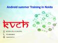 6 Weeks Industrial Summer Training in Android – KVCH Noida