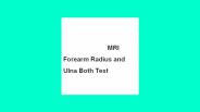 Mri forearm radius and ulna both test