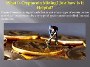 What Is Cryptocoin Mining Just how Is It Helpful