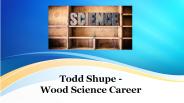 Todd Shupe Wood Sceince