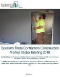 Specialty Trade Contractors Market Global Briefing 2018 PowerPoint PPT Presentation