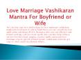 Love Marriage Vashikaran Mantra For Boyfriend or Wife in Hindi PowerPoint PPT Presentation
