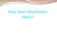 How Does Blockchain Work? PowerPoint PPT Presentation
