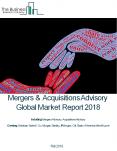 Mergers And Acquisitions Advisory Global Market Report 2018 PowerPoint PPT Presentation