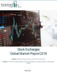 Stock Exchanges Global Market Report 2018 PowerPoint PPT Presentation