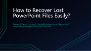 How to Recover PowerPoint Files Easily