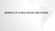 Benefits of a Real Estate CRM System
