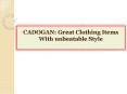 CADOGAN: Great Clothing Items With unbeatable Style PowerPoint PPT Presentation