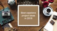 Best Capstone Project Ideas in 2018