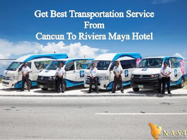 Get best Transportation service from cancun to riviera maya hotel