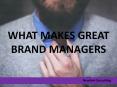 What Makes Great Brand Managers PowerPoint PPT Presentation