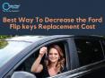 Important Factors to Reduce Ford Flip keys Replacement Cost PowerPoint PPT Presentation