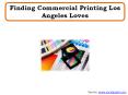 Finding Commercial Printing Los Angeles Loves PowerPoint PPT Presentation