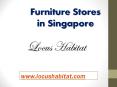 Furniture stores in Singapore - www.locushabitat.com PowerPoint PPT Presentation