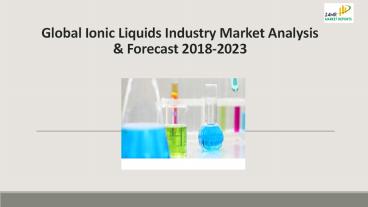 Global Ionic Liquids Industry Market Analysis & Forecast 2018-2023