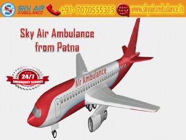 Receive Air Ambulance from Patna at Any-time by Sky Air Ambulance