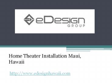Home Theater Installation Maui, Hawaii