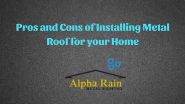 Pros and Cons of Installing Metal Roof for your Home