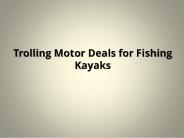 Trolling Motor Deals for Fishing Kayaks