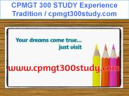 CPMGT 300 STUDY Experience Tradition / cpmgt300study.com