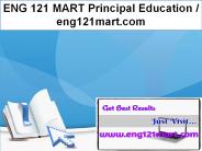ENG 121 MART Principal Education / eng121mart.com