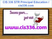 CIS 336 STR Principal Education / cis336.com