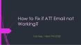 How to Fix if ATT Email not Working? PowerPoint PPT Presentation